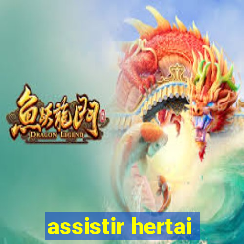 assistir hertai